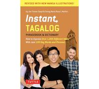 Instant Tagalog Phrasebook & Dictionary: How to Express over 1,000 Different Ideas With Just 100 Key Words and Phrases!