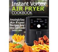 Instant Vortex Air Fryer Cookbook