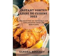 Instant Vortex Livre de Cuisine 2022: Des Recettes de Friteuse À Air Applissantes Pour Les Débutants