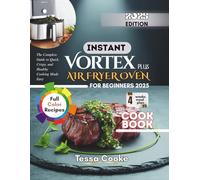 Instant Vortex Plus Air Fryer Oven for Beginners 2025: The Complete Guide to Quick, Crispy, and Healthy Cooking Made Easy