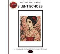 Instant Wall Art 2: Silent Echoes: 50 Minimalist Prints in Soft Earth Tones - Ready to Frame 8x10 Poster Book for Modern Home Decor