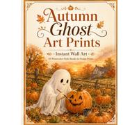 Instant Wall Art: Autumn Ghost Art Prints: 45 Watercolor-Style Ready-to-Frame Prints