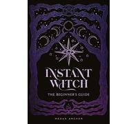 INSTANT WITCH The Beginner's Guide - Megan Archer - Quadrille - ebook (ePub) - Livre