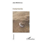 Instantanés - Jean-Michel Lou - L'harmattan - broché - Roman