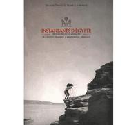 Instantanés d'égypte Trésors photographiques de l'Institut de France - Delphine Driaux - Inst.français Archeologie Orientale Du Caire - broché - Beau livre