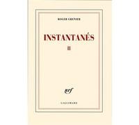 Roger Grenier – Instantanés II – Essai – Broché – Gallimard