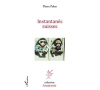 Instantanes suisses - Pierre Pelou - L'harmattan - broché - Roman