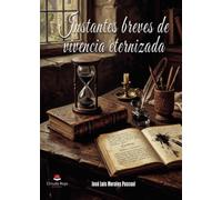 Instantes breves de vivencia eternizada