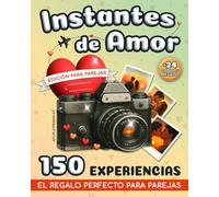 Instantes de Amor: 150 Actividades Románticas para Parejas - Vive Momentos Especiales, Guarda Recuerdos Preciosos y Sorprende a tu Amor con el Regalo Perfecto
