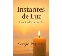 Instantes de Luz: Renueva tu Fe