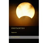 INSTANTES: fragmentos antología propia