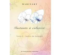 Instants à colorier - Jardin de douceur: 35 illustrations originales