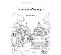 Instants d'Afrique - Thomas Wild - Partis Pour - broché - Récit
