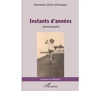Instants d'années Autobiographie - Raymonde-Cécile Interlegator - L'harmattan - broché - Autobiographie