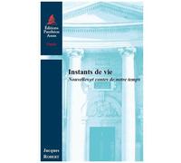 Instants De Vie - Nouvelles Et Contes De Notre Temps