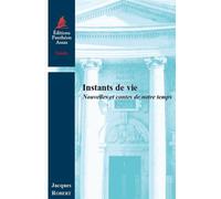 INSTANTS DE VIE: NOUVELLES ET CONTES DE NOTRE TEMPS