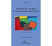 Instants de voyages et autres heures inventées - Eric Sivry - L'harmattan - broché - Poésie