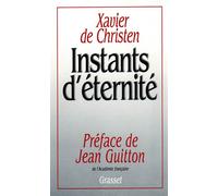 Instants d'éternité - Xavier de Christen - Grasset - broché - Livre