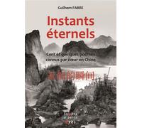 Instants éternels Cent et quelques poèmes connus par coeur en Chine - Yang Yongliang - Eres - broché - Poésie
