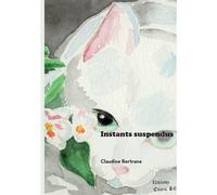 Instants suspendus - Claudine Bertrane - Edilivre-Aparis - broché - Poésie