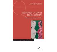 Instaurer la mixité dans l'habitat Ma contribution au grand débat - José Cohen-Aknine - L'harmattan - broché - Essai