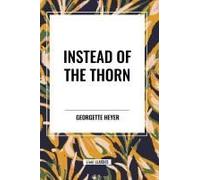Instead Of The Thorn By Georgette Heyer