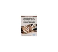 Instilling Diversity And Social Inclusion Practices In Teacher Education And Curriculum Development