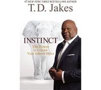 Instinct by T.D. Jakes T D Jakes, (Auteur)