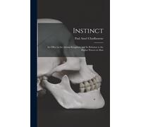 Instinct: Its Office In The Animal Kingdom, And Its Relation To The Higher Powers In Man
