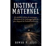 INSTINCT MATERNEL: La véritable histoire de mensonges, d’obsession et de l’enlèvement fœtal le plus choquant de l’histoire américaine