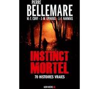 Instinct mortel Jean-François Nahmias (Auteur), Pierre Bellemare (Auteur), Jean-Marc Epinoux (Auteur), Marie-Thérèse Cuny (Auteur)