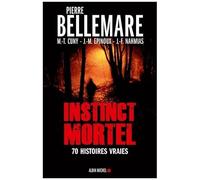 Instinct Mortel - Soixante-Dix Histoires Vraies