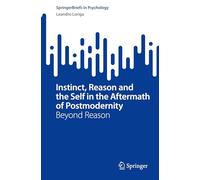 Instinct, Reason and the Self in the Aftermath of Postmodernity: Beyond Reason