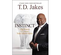 Instinct: The Power to Unleash Your Inborn Drive