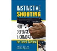 Instinctive Shooting for Defense and Combat the Israeli Method by SDU Team Fabrizio Comolli, (Auteur)
