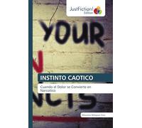 INSTINTO CAOTICO: Cuando el Dolor se Convierte en Narcotico