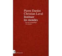 Instituer les mondes: Pour une cosmopolitique des communs