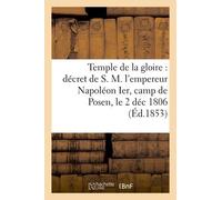 Institut Du Temple De La Gloire : Fondé En Exécution Du Décret De S. M. L'empereur Napoléon Ier