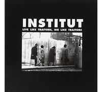Institut - Live, Die Like Traitors