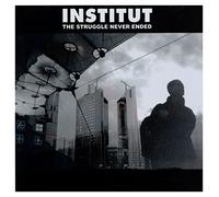Institut - Struggle Never Ended [Import]