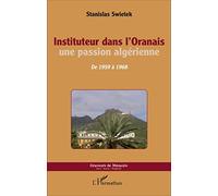 Instituteur dans l'Oranais: Une passion algérienne De 1959 à 1968 De 1959 à 1968