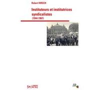Instituteurs et institutrices syndicalistes (1944-1967) Robert Hirsch (Auteur)