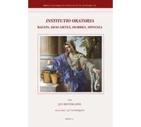 Institutio Oratoria: Bacon, Descartes, Hobbes, Spinoza