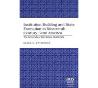 Institution Building And State Formation In Nineteenth-Century Latin America