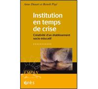Institution en temps de crise Créativité d’un établissement socio-éducatif - Anne Dusart - Eres - broché - Essai