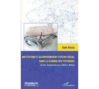 Institution et accompagnement psycho-social dans la clinique des psychoses 25 ans d'expérience au CHRS H. Wallon - Alain Bozza - L'harmattan - broché - Etude