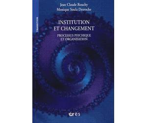 Institution et changement - Processus psychique et organisation