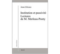 Institution et passivite - lectures de m. merleau-ponty Lectures de M. Merleau-Ponty - Anne Gleonec - Millon Jerome Eds - broché - Etude