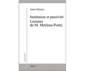 Institution et passivite - lectures de m. merleau-ponty Lectures de M. Merleau-Ponty - Anne Gleonec - Millon Jerome Eds - broché - Etude