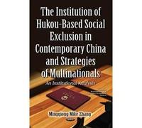 Institution of Hukou-Based Social Exclusion in Contemporary China & Strategies of Multinationals: An Institutional Analysis (Business Economics in a Rapidl) - [Version Originale] Inconnu (Auteur)